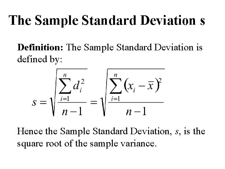 The Sample Standard Deviation s Definition: The Sample Standard Deviation is defined by: Hence