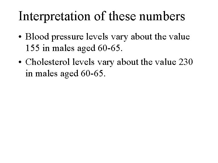 Interpretation of these numbers • Blood pressure levels vary about the value 155 in