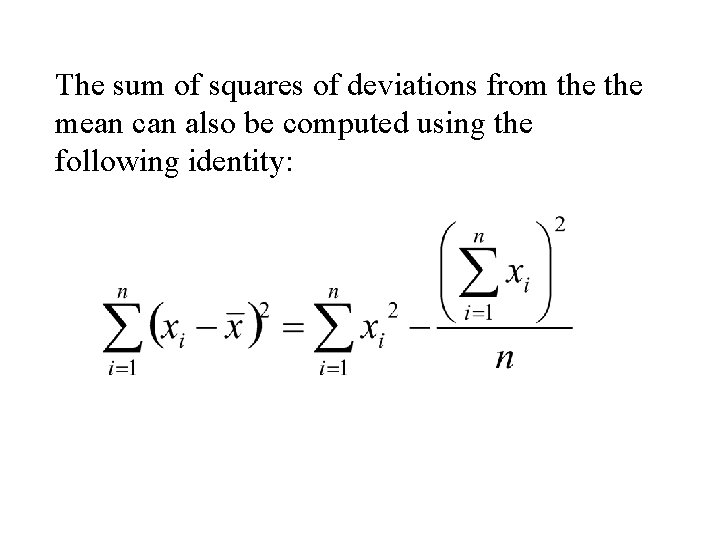 The sum of squares of deviations from the mean can also be computed using