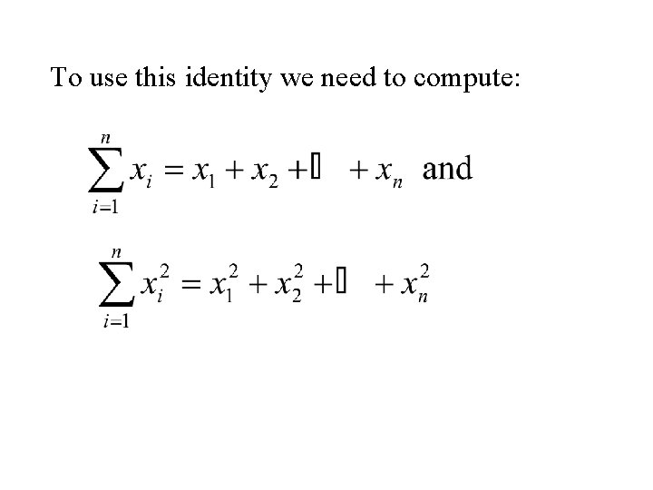To use this identity we need to compute: 