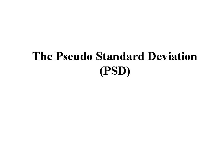 The Pseudo Standard Deviation (PSD) 