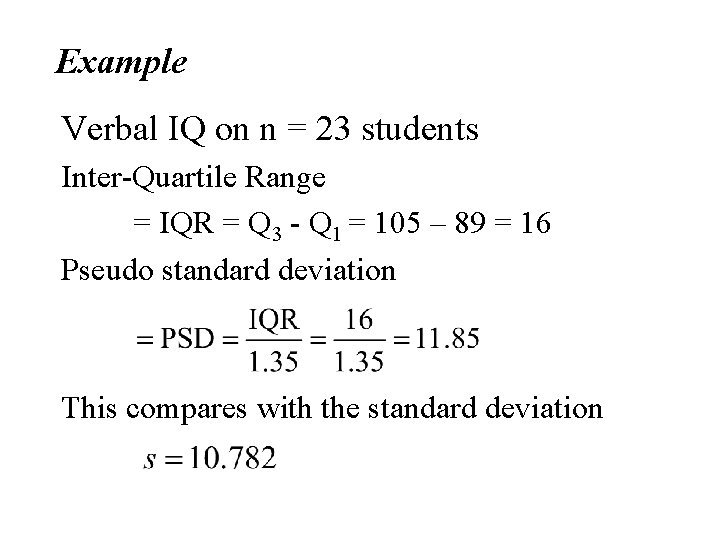 Example Verbal IQ on n = 23 students Inter-Quartile Range = IQR = Q