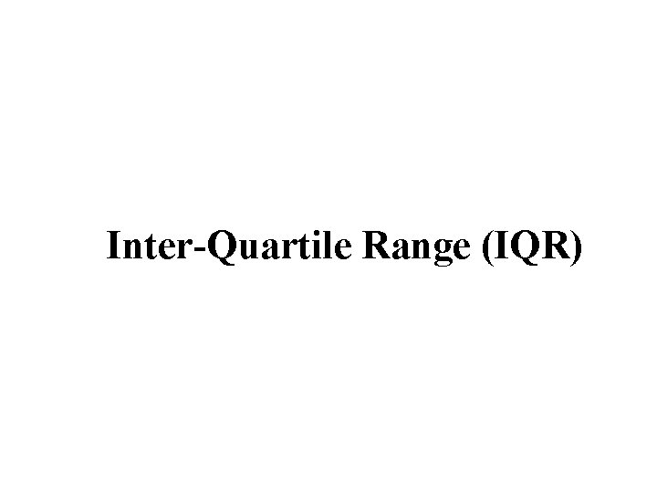 Inter-Quartile Range (IQR) 