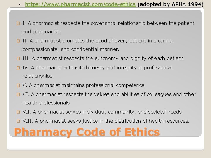  • https: //www. pharmacist. com/code-ethics (adopted by APHA 1994) � I. A pharmacist