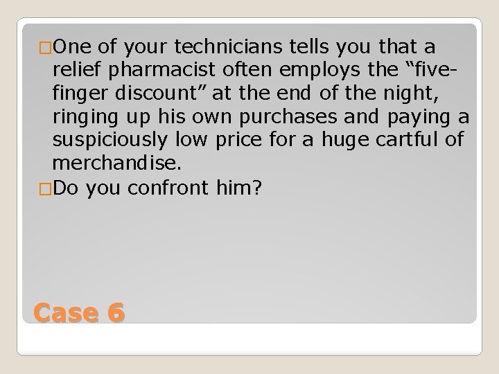 �One of your technicians tells you that a relief pharmacist often employs the “fivefinger