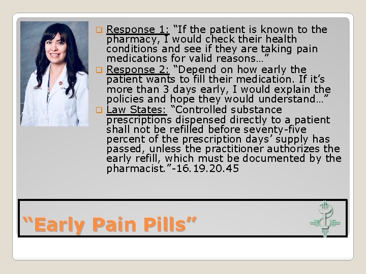 Response 1: “If the patient is known to the pharmacy, I would check their