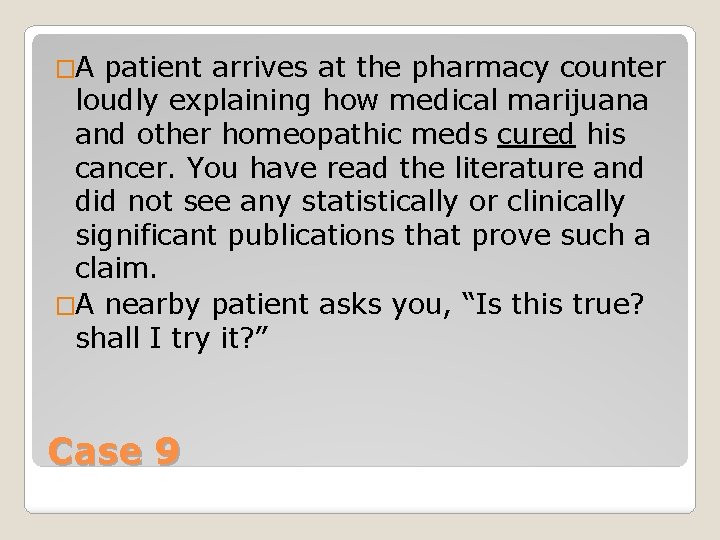 �A patient arrives at the pharmacy counter loudly explaining how medical marijuana and other