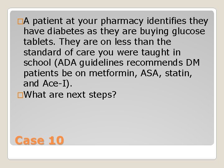 �A patient at your pharmacy identifies they have diabetes as they are buying glucose