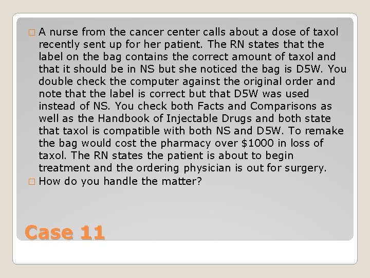 �A nurse from the cancer center calls about a dose of taxol recently sent