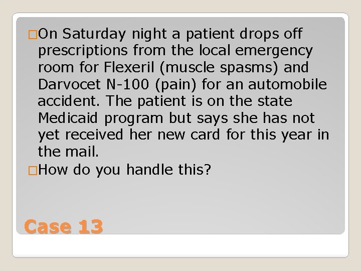 �On Saturday night a patient drops off prescriptions from the local emergency room for