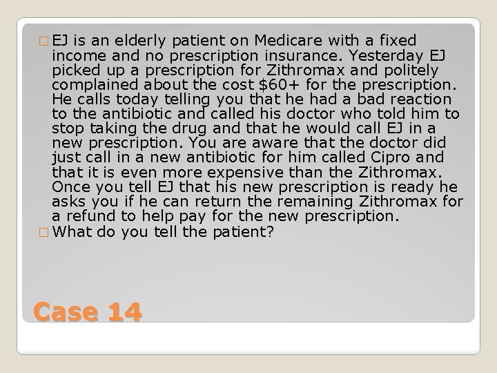 � EJ is an elderly patient on Medicare with a fixed income and no