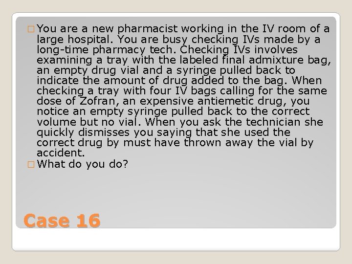 � You are a new pharmacist working in the IV room of a large