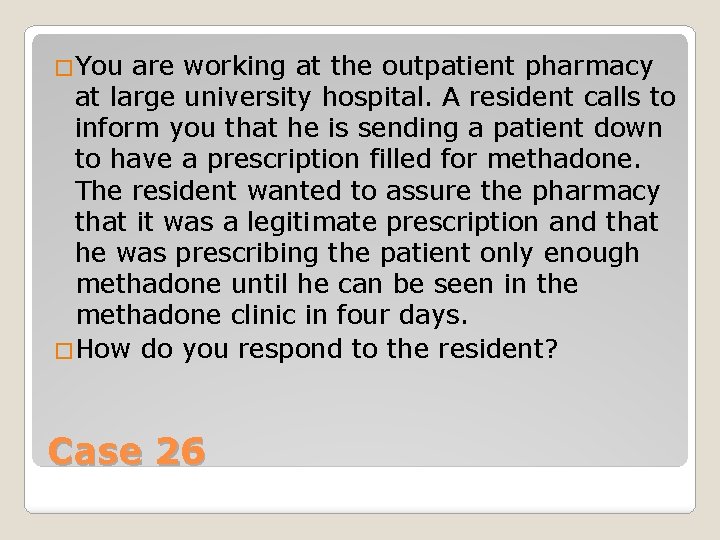 �You are working at the outpatient pharmacy at large university hospital. A resident calls