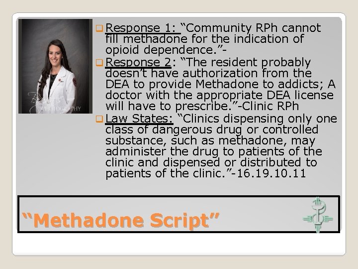 q Response 1: “Community RPh cannot fill methadone for the indication of opioid dependence.