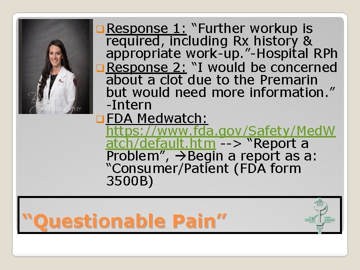 q Response 1: “Further workup is required, including Rx history & appropriate work-up. ”-Hospital