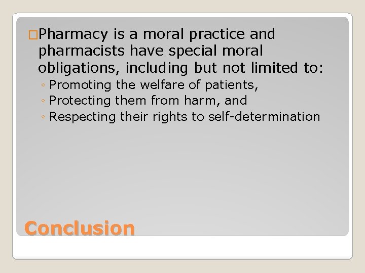 �Pharmacy is a moral practice and pharmacists have special moral obligations, including but not