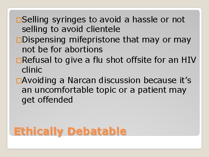 �Selling syringes to avoid a hassle or not selling to avoid clientele �Dispensing mifepristone