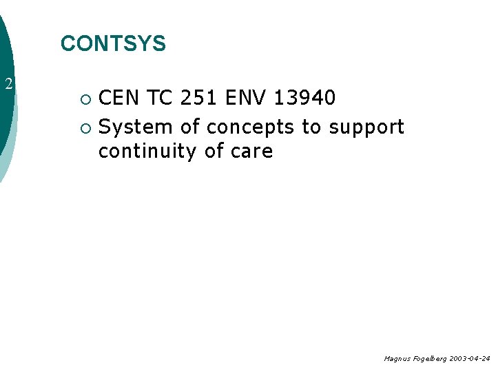 CONTSYS 2 CEN TC 251 ENV 13940 ¡ System of concepts to support continuity
