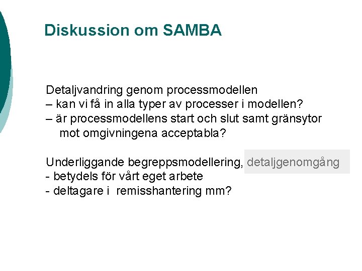 Diskussion om SAMBA Detaljvandring genom processmodellen – kan vi få in alla typer av