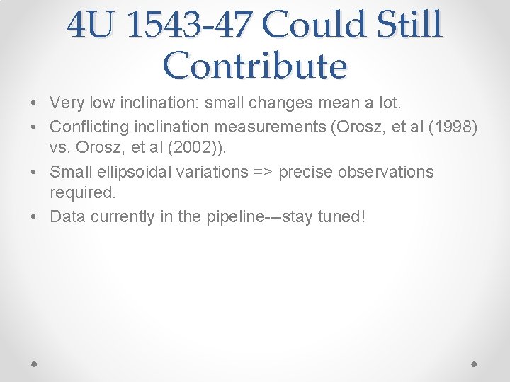 4 U 1543 -47 Could Still Contribute • Very low inclination: small changes mean