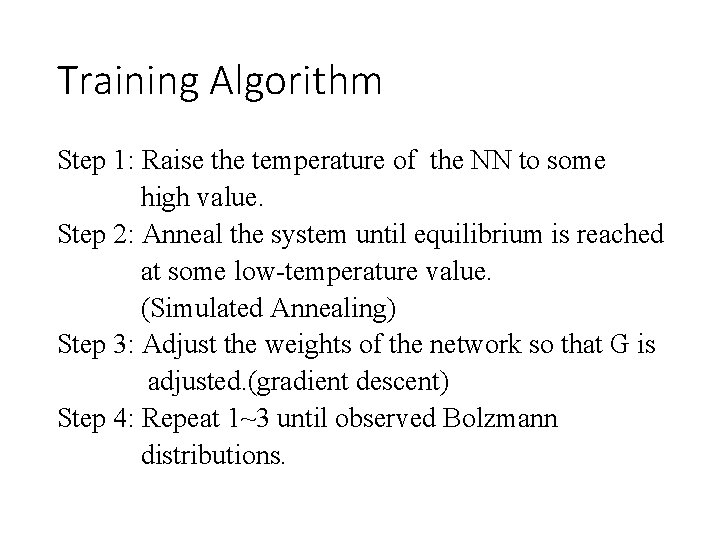 Training Algorithm Step 1: Raise the temperature of the NN to some high value.