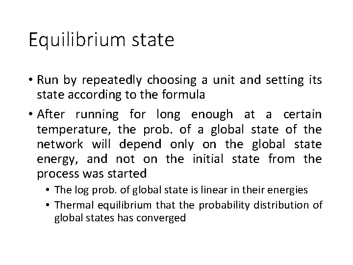 Equilibrium state • Run by repeatedly choosing a unit and setting its state according