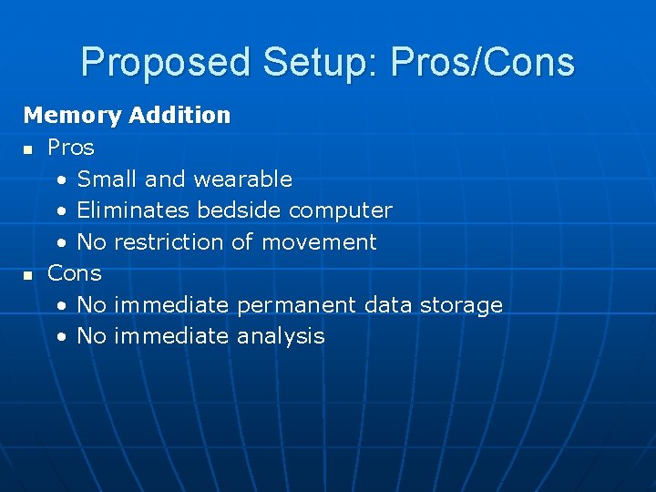 Proposed Setup: Pros/Cons Memory Addition n Pros • Small and wearable • Eliminates bedside