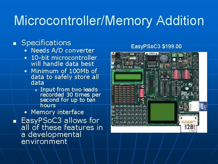Microcontroller/Memory Addition n Specifications • Needs A/D converter • 10 -bit microcontroller will handle