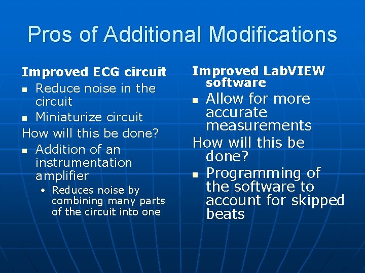 Pros of Additional Modifications Improved ECG circuit n Reduce noise in the circuit n