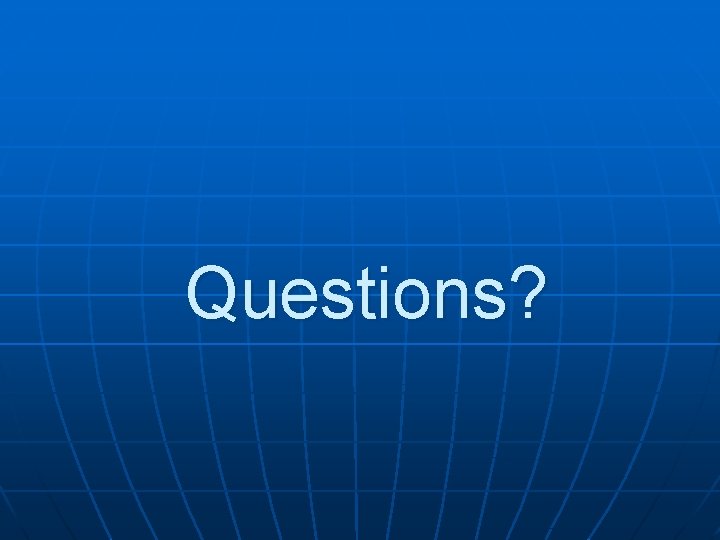 Questions? 