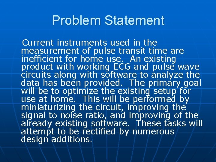 Problem Statement Current instruments used in the measurement of pulse transit time are inefficient