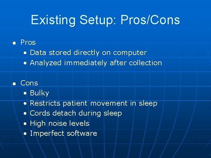 Existing Setup: Pros/Cons n n Pros • Data stored directly on computer • Analyzed