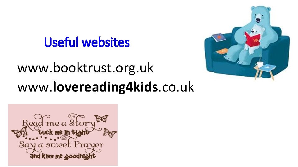 Useful websites www. booktrust. org. uk www. lovereading 4 kids. co. uk 