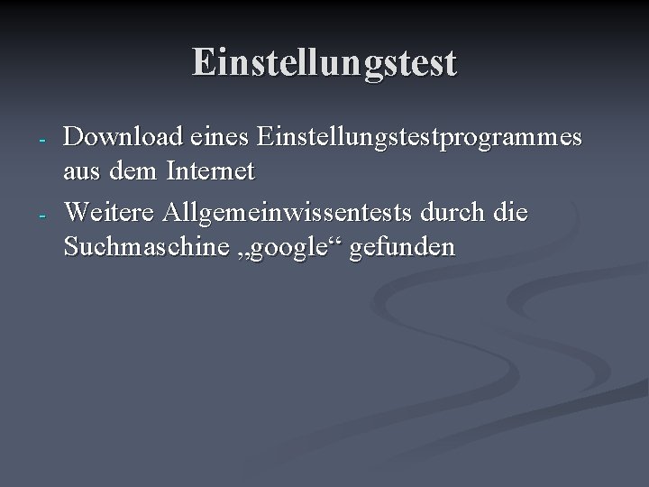 Einstellungstest - - Download eines Einstellungstestprogrammes aus dem Internet Weitere Allgemeinwissentests durch die Suchmaschine