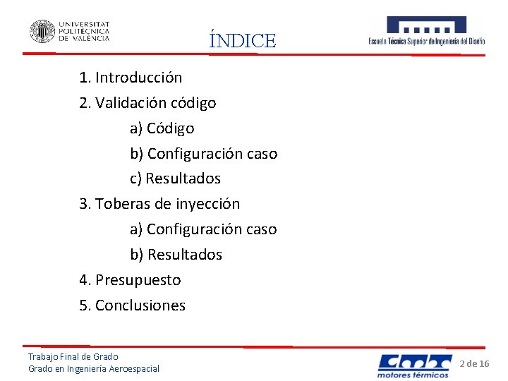 ÍNDICE 1. Introducción 2. Validación código a) Código b) Configuración caso c) Resultados 3.