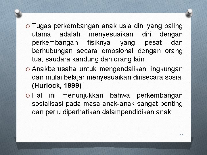 O Tugas perkembangan anak usia dini yang paling utama adalah menyesuaikan diri dengan perkembangan