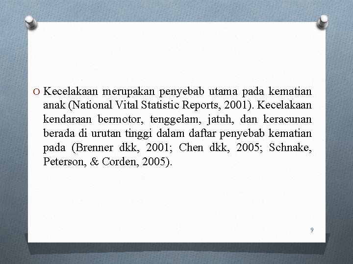 O Kecelakaan merupakan penyebab utama pada kematian anak (National Vital Statistic Reports, 2001). Kecelakaan