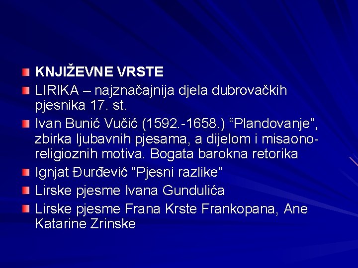 KNJIŽEVNE VRSTE LIRIKA – najznačajnija djela dubrovačkih pjesnika 17. st. Ivan Bunić Vučić (1592.