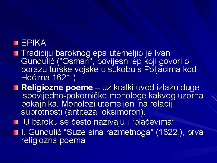 EPIKA Tradiciju baroknog epa utemeljio je Ivan Gundulić (“Osman”, povijesni ep koji govori o