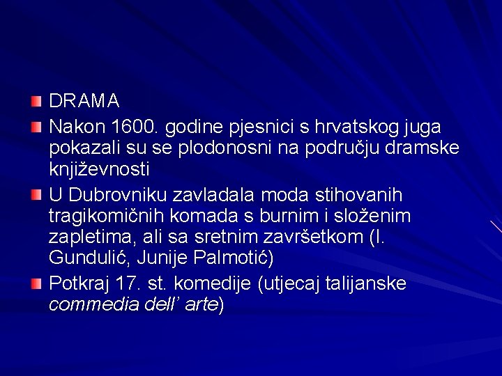 DRAMA Nakon 1600. godine pjesnici s hrvatskog juga pokazali su se plodonosni na području