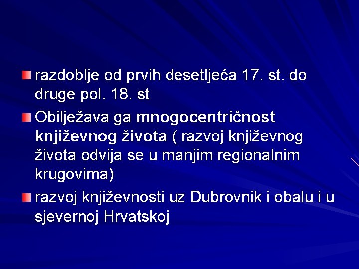 razdoblje od prvih desetljeća 17. st. do druge pol. 18. st Obilježava ga mnogocentričnost