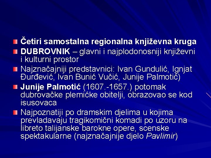 Četiri samostalna regionalna književna kruga DUBROVNIK – glavni i najplodonosniji književni i kulturni prostor