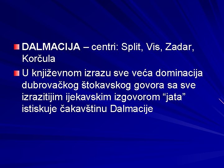 DALMACIJA – centri: Split, Vis, Zadar, Korčula U književnom izrazu sve veća dominacija dubrovačkog