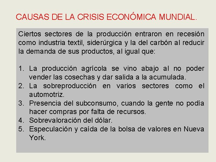 CAUSAS DE LA CRISIS ECONÓMICA MUNDIAL. Ciertos sectores de la producción entraron en recesión