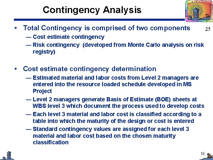 Contingency Analysis • Total Contingency is comprised of two components 25 — Cost estimate