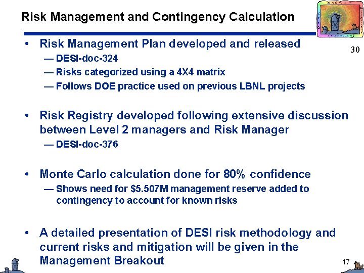 Risk Management and Contingency Calculation • Risk Management Plan developed and released 30 —