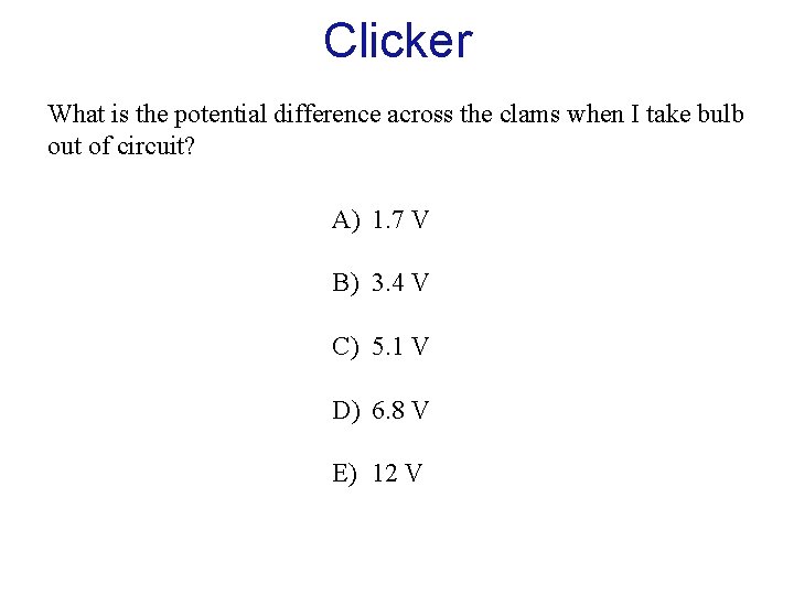 Clicker What is the potential difference across the clams when I take bulb out