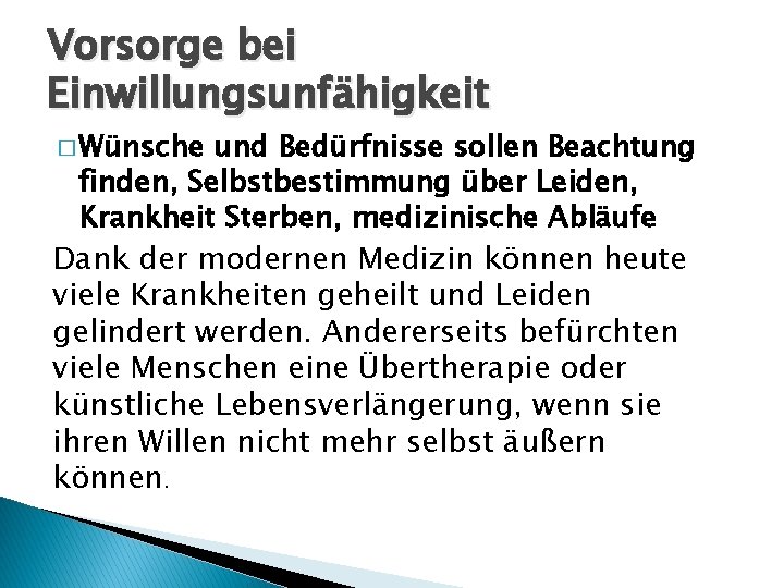 Vorsorge bei Einwillungsunfähigkeit � Wünsche und Bedürfnisse sollen Beachtung finden, Selbstbestimmung über Leiden, Krankheit