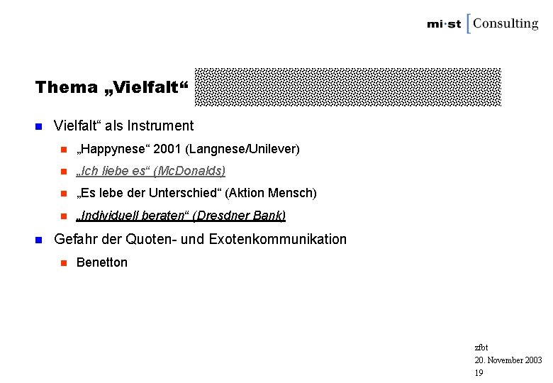 Thema „Vielfalt“ n n Vielfalt“ als Instrument n „Happynese“ 2001 (Langnese/Unilever) n „Ich liebe