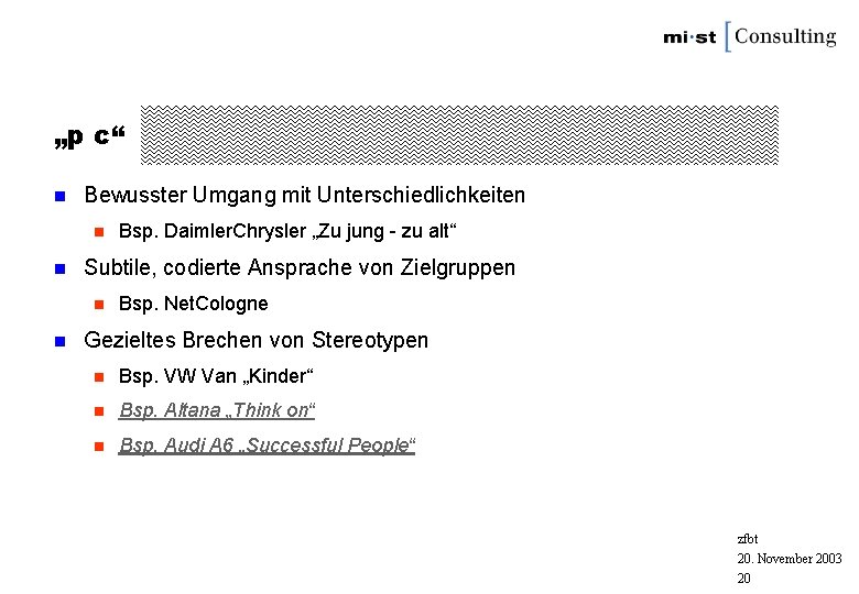 „p c“ n Bewusster Umgang mit Unterschiedlichkeiten n n Subtile, codierte Ansprache von Zielgruppen